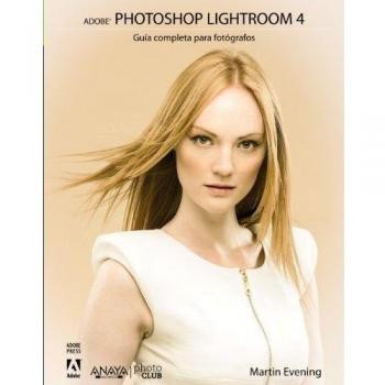 ADOBE PHOTOSHOP LIGHTROOM 4. GUÍA COMPLETA PARA FOTÓGRAFOS