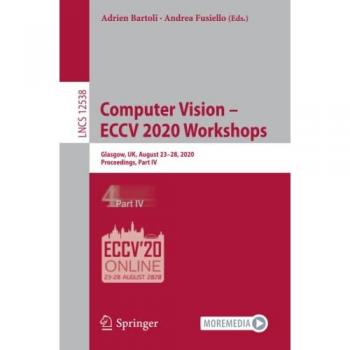 Computer Vision – ECCV 2020 Workshops: Glasgow, UK, August 23–28, 2020, Proceedings, Part IV (Lecture Notes in Computer Science, Band 12538)