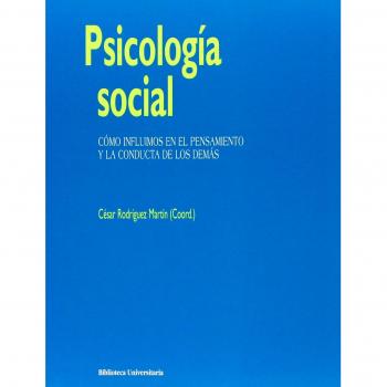 Psicología social. Cómo influimos en el pensamiento y la conducta de los demás
