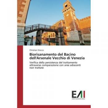 Stocco, Christian: Biorisanamento del Bacino dell'Arsenale Vecchio di Venezia