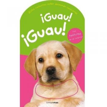 ¡guau! ¡guau!: Con texturas en el interior (Tapa dura).