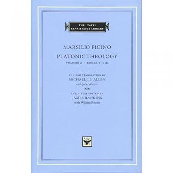 Platonic Theology, The I Tatti Renaissance Library