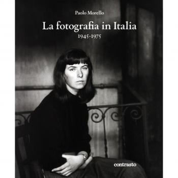 La fotografia in Italia (1945-1975). Ediz. illustrata