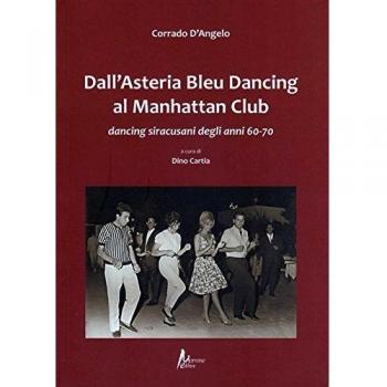 Dall'Asteria Bleu Dancing al Manhattan Club. Dancing siracusani degli anni 60-70