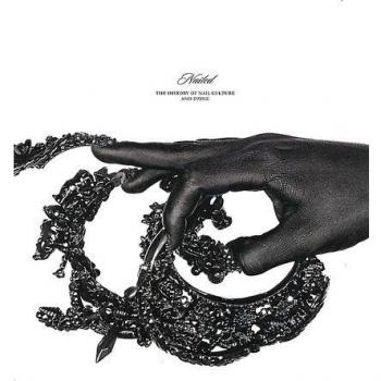 Nailed. The history of nail culture and Dzine. Ediz. illustrata