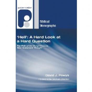 Hell: A Hard Look at a Hard Question: The Fate of the Unrighteous in New Testament Thought