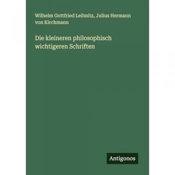 Die kleineren philosophisch wichtigeren Schriften
