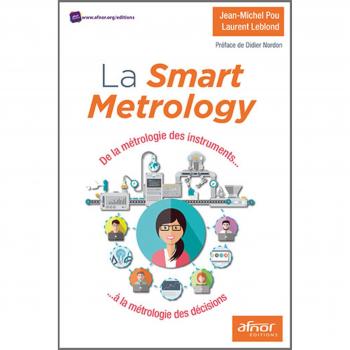 La Smart Metrology: De la métrologie des instruments... à la métrologie des décisions.