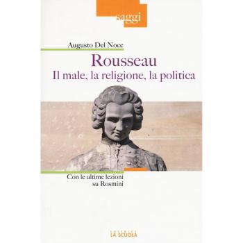 Rousseau. Il male, la religione, la politica. Con le ultime lezioni su Rosmini