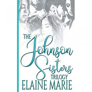 Marie, Elaine: The Johnson Sisters Trilogy