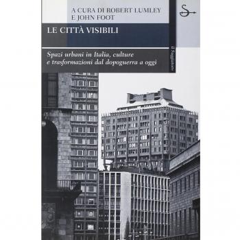 Le città visibili. Spazi urbani in Italia, culture e trasformazioni dal dopoguerra a oggi