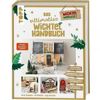 Das ultimative Wichtelhandbuch: Wichtelbriefe, Vorlagen und Bastelideen rund um die weihnachtliche Wichteltür. 256 Seiten voller DIY-Ideen!