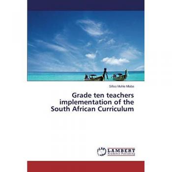 Grade ten teachers implementation of the South African Curriculum