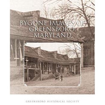 Bygone Images Of Greensboro, Maryland