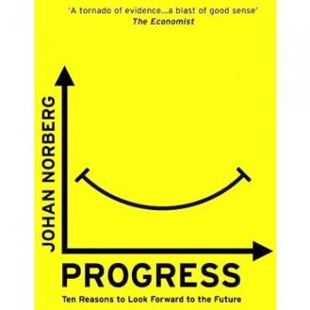 Progress: Ten Reasons to Look Forward to the Future