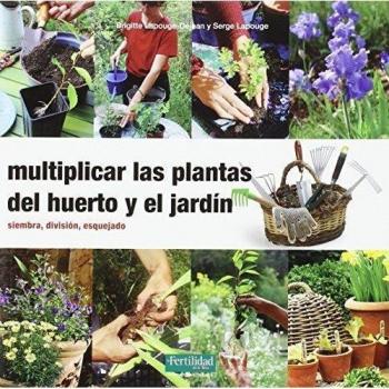 Multiplicar Las Plantas Del Huerto Y El Jardin