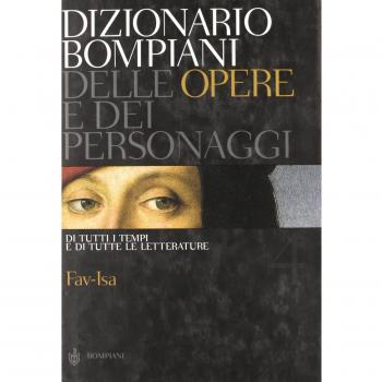 Dizionario Bompiani delle opere e dei personaggi di tutti i tempi e di tutte le letterature. Vol. 4: Fav-Isa.