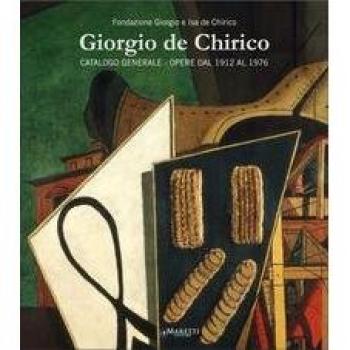 Giorgio de Chirico. Catalogo generale. Opere dal 1912 al 1976. Ediz. multilingue