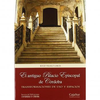 Antiguo palacio episcopal de cordoba (Tapa blanda).