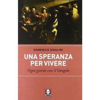 Una speranza per vivere. Ogni giorno con il Vangelo