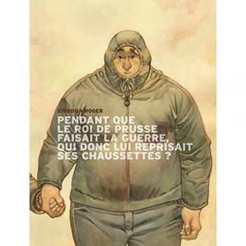 Pendant que le roi de prusse faisait la guerre, qui donc lui reprisait ses chaussettes ? Tome 1