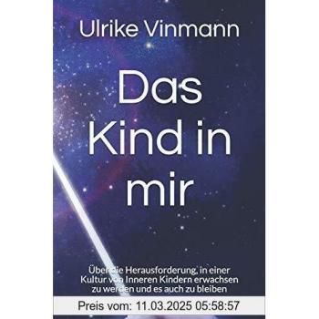 Das Kind in mir: Über die Herausforderung, in einer Kultur von Inneren Kindern erwachsen zu werden und es auch zu bleiben