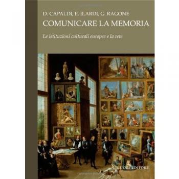 Comunicare la memoria. Le istituzioni culturali europee e la rete