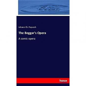 The Beggar's Opera: A comic opera
