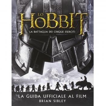 Lo Hobbit. La battaglia dei cinque eserciti. Guida ufficiale al film. Ediz. illustrata