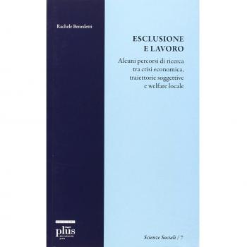 Esclusione e lavoro. Alcuni percorsi di ricerca tra crisi economica, traiettorie soggettive e welfare locale
