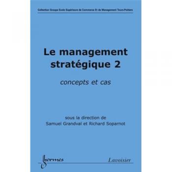 Le management stratégique 2 : concepts et cas