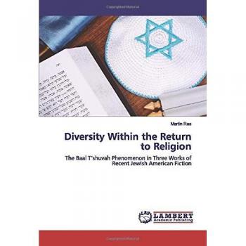 Diversity Within the Return to Religion: The Baal T’shuvah Phenomenon in Three Works of Recent Jewish American Fiction