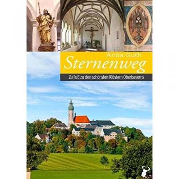 Sternenweg: Zu Fuß zu den schönsten Klöstern Oberbayerns