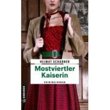 Helmut Scharner Mostviertler Kaiserin: Kriminalroman (Kommissar Brandner) (Kriminalromane Im Gmeiner-Verlag)