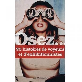 Osez 20 histoires de voyeurs et d exhibitionnistes