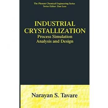 Industrial Crystallization: Process Simulation Analysis And Design