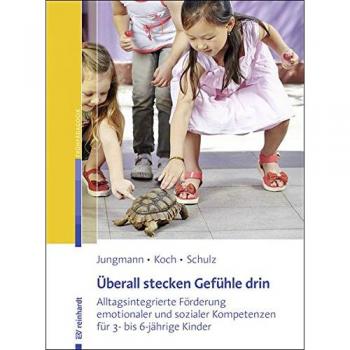 Überall stecken Gefühle drin: Alltagsintegrierte Förderung emotionaler und sozialer Kompetenzen für 3