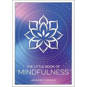 The Little Book of Mindfulness: An Introduction to the Art of Being Present