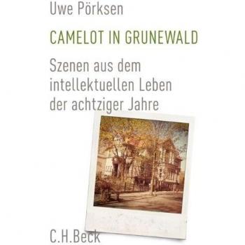 Camelot in Grunewald: Szenen aus dem intellektuellen Leben der achtziger Jahre