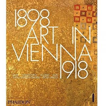 Art in Vienna 1898-1918: Klimt, Kokoschka, Schiele and their contemporaries