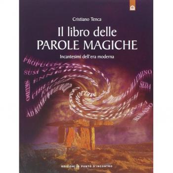 Il libro delle parole magiche. Incantesimi dell'era moderna