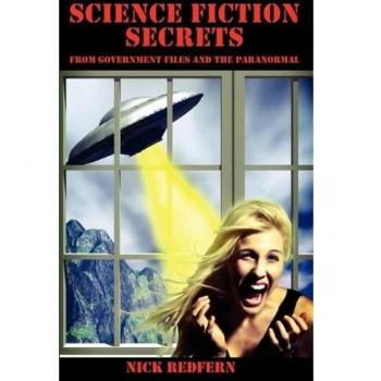 Science Fiction Secrets: From Government Files and the Paranormal