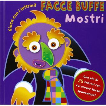 Facce buffe, mostri. Gioca con i feltrini. Con gadget