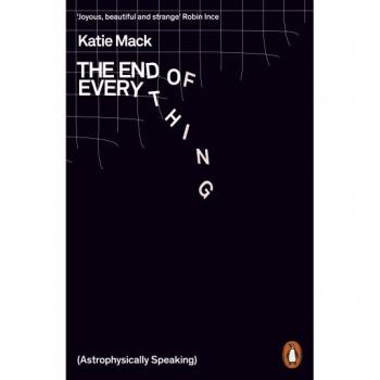 The End of Everything : (Astrophysically Speaking)