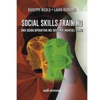 Social skills training. Una guida operativa nei disturbi mentali gravi. Con materiale di approfondimento