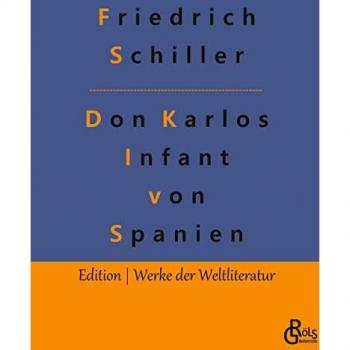 Don Karlos: Infant von Spanien (Edition Werke der Weltliteratur