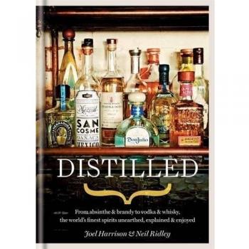 Distilled: From absinthe & brandy to vodka & whisky, the worlds finest artisan s