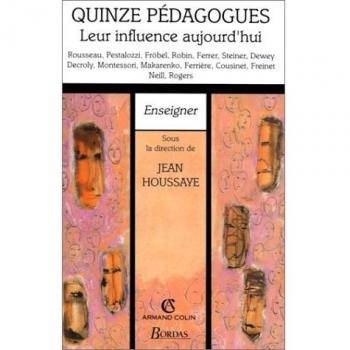 Jean Houssaye Quinze Pédagogues : Leur Influence Aujourd'Hui (Formation Des E)