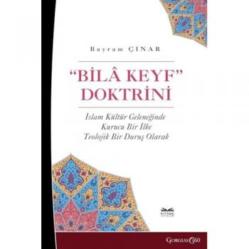 Bila Keyf Doctrine: A Founding Principle in the Islamic Cultural Tradition as a Theological Position
