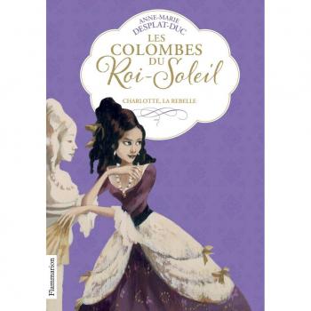 Les Colombes du Roi-Soleil: Charlotte, la rebelle
